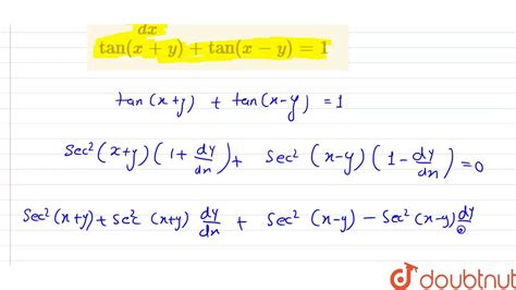 Find `(dy)/(dx)`, when: `tan(x+y)+tan(x-y)=1` - YouTube
