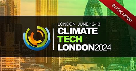 Climate Tech Summit 2024, Kensington Conference and Events Centre, London, 12 June to 13 June