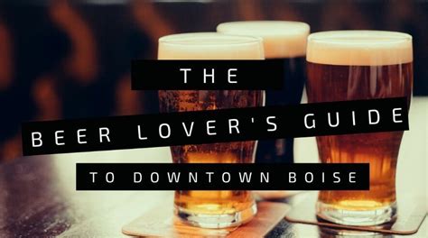 Downtown Boise Breweries: A Beer Lover's Guide