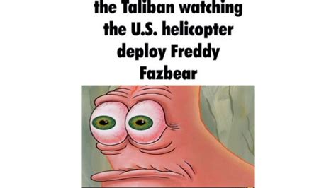 The Taliban Watching The U.S. Deploy Freddy Fazbear | Know Your Meme