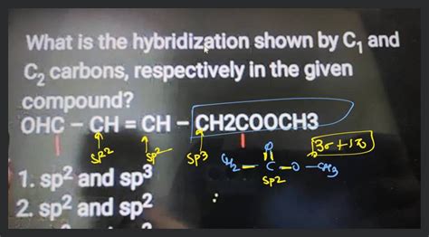 What is the hybridization shown by C1 and C2 carbons, respectively in t..