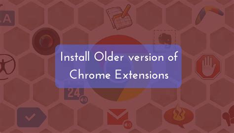 How to Install Older version of Chrome Extensions - Root My Galaxy