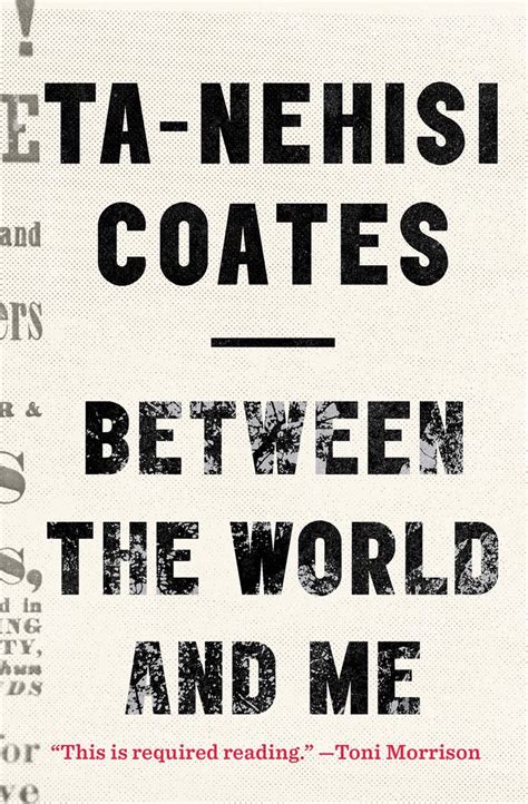 Between the World and Me - Ta-Nehisi Coates | The Warbler