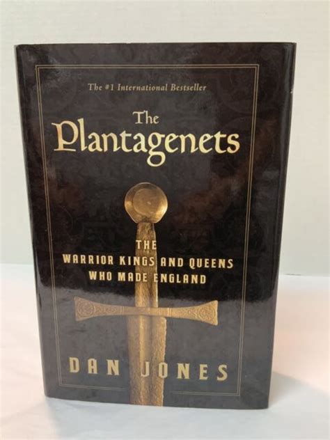 The Plantagenets : The Warrior Kings and Queens Who Made England by Dan Jones (2013, Hardcover ...