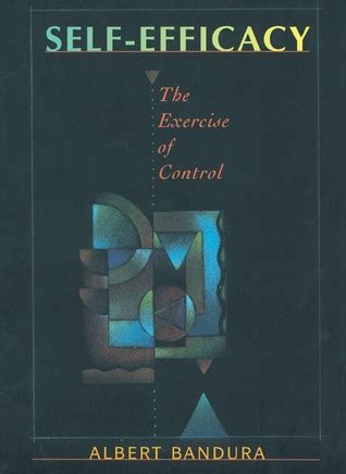 Self-Efficacy: The Exercise of Control by Albert Bandura — Reviews, Discussion, Bookclubs, Lists