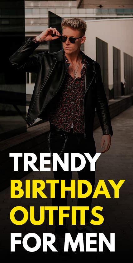 15 Casually Cool Birthday Outfit Ideas For Men- Birthday Fashion