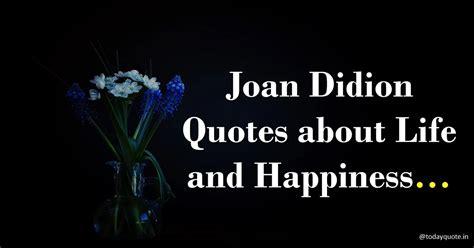 160 Best Joan Didion Quotes about Life and Happiness - Todayquote