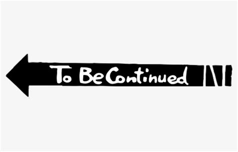 To Be Continued PNG Images, Free Transparent To Be Continued Download - KindPNG