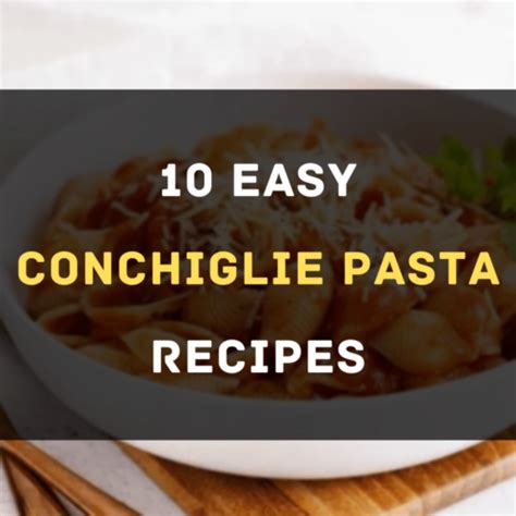 10 Conchiglie Pasta Recipes - Happy Muncher