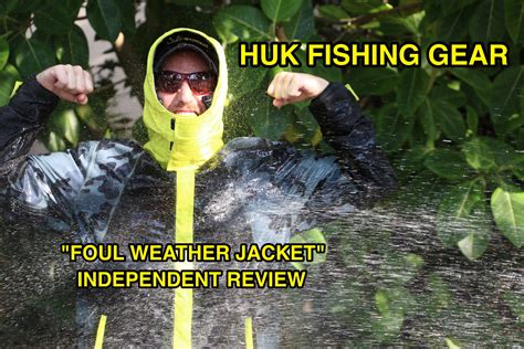 Huk Fishing "Foul Weather" Jacket Independent Review