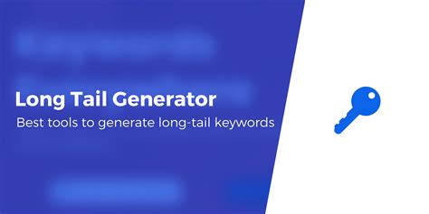 7 Best Long Tail Keyword Generator Tools to Uncover Keywords