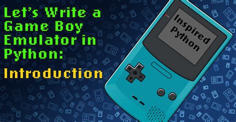 Let’s Write a Game Boy Emulator in Python • Inspired Python