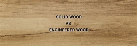 Solid Wood vs. Engineered Wood - Which one to Choose? -BuildersMART