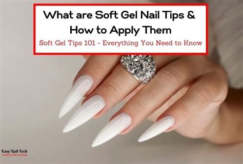 Soft Gel Nail Tips & Extensions: How to Apply, Pros & Cons - Easy Nail Tech