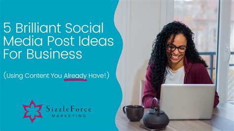 5 Brilliant Social Media Post Ideas For Business | SizzleForce Blog