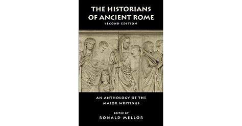 The Historians of Ancient Rome: An Anthology of the Major Writings by ...