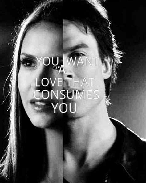 "You want a love that consumes you..." doesn't every girl? | Delena ...