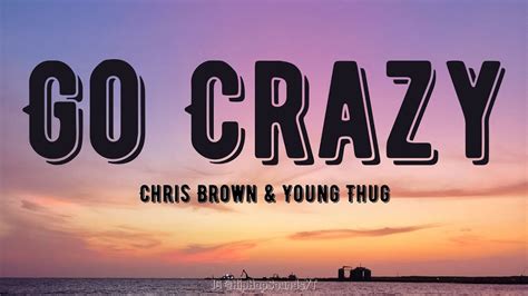 Chris Brown, Young Thug - Go Crazy (Lyrics) - YouTube