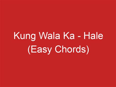 Kung Wala Ka – Hale (Easy Chords)