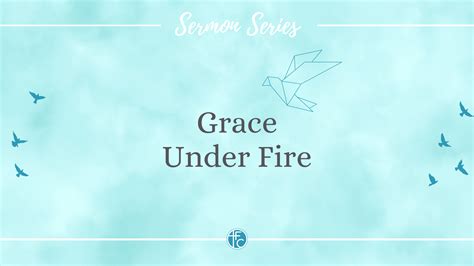 Grace Under Fire — Faith Chapel