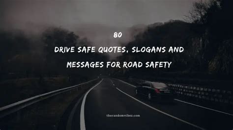 80 Drive Safe Quotes, Slogans And Messages For Road Safety