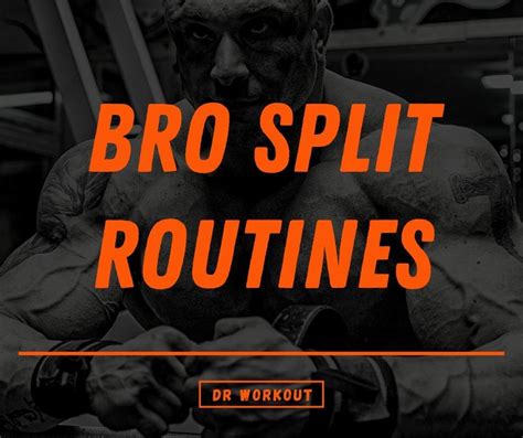 40+ Bro Split Routines: The Ultimate Guide | Dr Workout