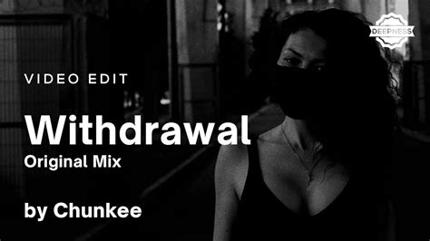 Chunkee - Withdrawal (Original Mix) | Video Edit - YouTube