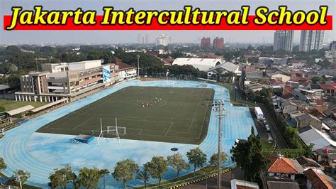 Jakarta Intercultural School, Cilandak, Jakarta Selatan - YouTube