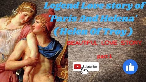 Legend Love story of 'Paris And Helena' ( Helen Of Troy ) - YouTube