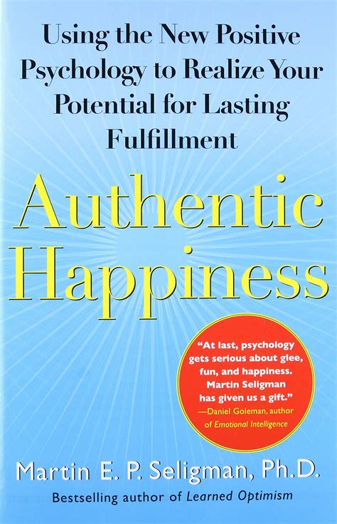 Martin E. P. Seligman - Authentic Happiness: Using the New Positive Psychology to Realize Your ...