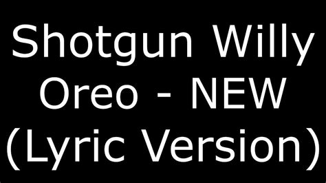 Shotgun WIlly Oreo NEW (Lyric Version) - YouTube