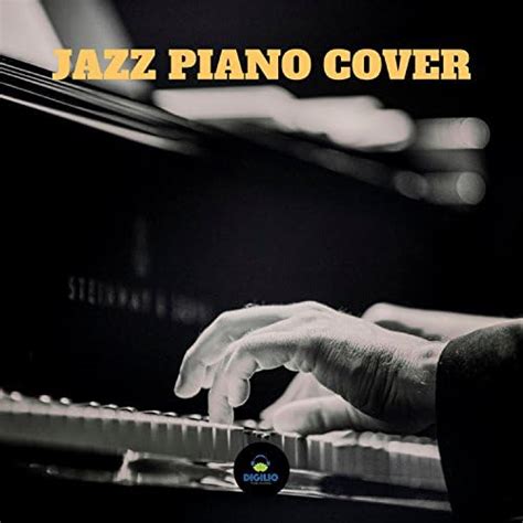 Play Jazz Piano Covers by Francesco Digilio on Amazon Music