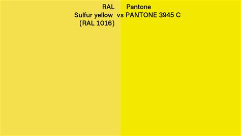 RAL Sulfur yellow (RAL 1016) vs Pantone 3945 C side by side comparison