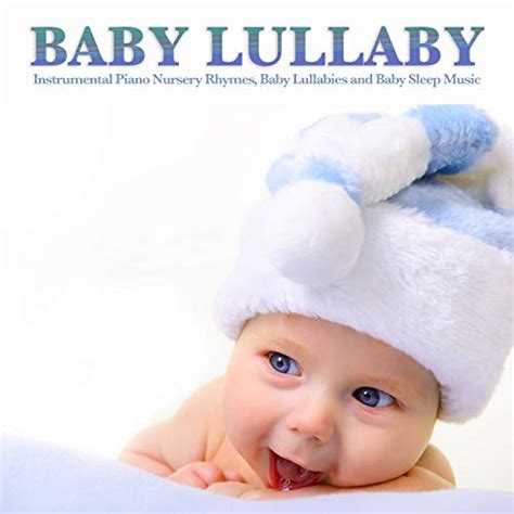 Baby Lullaby: Instrumental Piano Nursery Rhymes, Baby Lullabies, and ...