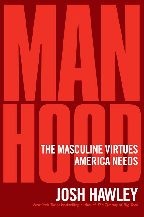 Manhood: What America Needs by Josh Hawley | Goodreads