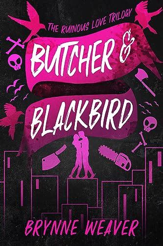 Butcher & Blackbird (The Ruinous Love Trilogy, #1) by Brynne Weaver | Goodreads