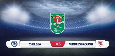 Chelsea vs Middlesbrough Prediction and Match Preview - Match Daay