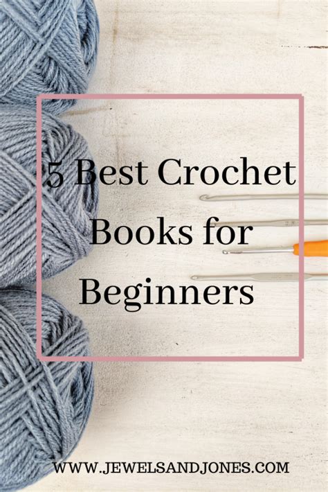 5 Best Crochet Books for Beginners - Jewels and Jones