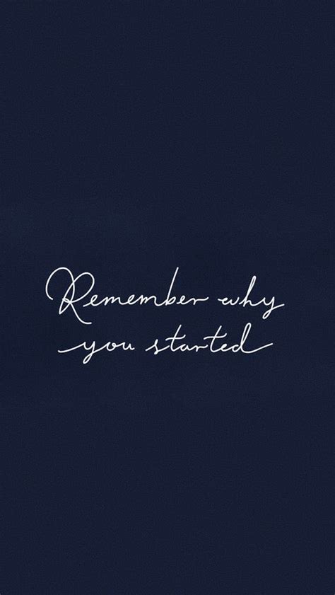 remember why you started 🧠 | Motivational quotes wallpaper, Remember why you started, Quote ...