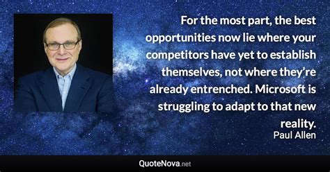 For the most part, the best opportunities now lie where your competitors have yet to establish ...