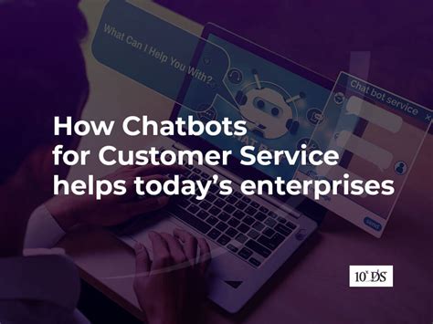 How Chatbots for Customer Service help today’s enterprises