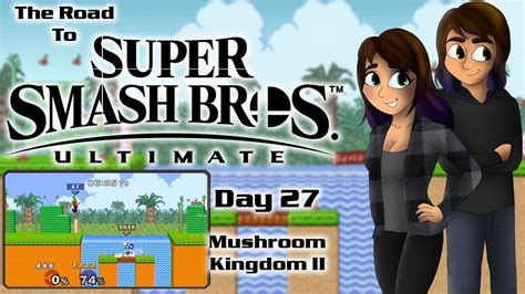 Mushroom Kingdom II | Day 27 | The Road to Super Smash Bros. Ultimate - YouTube