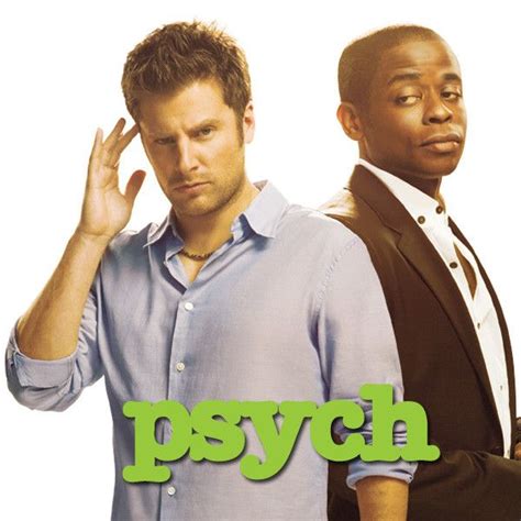 Psych - an outrageous and comical tv show about a "psychic" detective and his best friend. So ...