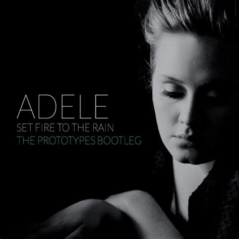 Stream Adele - Set Fire To The Rain (The Prototypes Bootleg) by ThePrototypes | Listen online ...