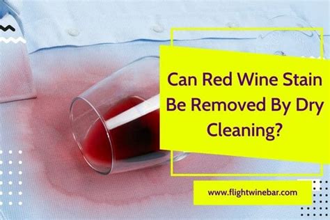 Can Red Wine Stain Be Removed By Dry Cleaning?