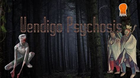 Are Wendigos Real? An analysis of Wendigo Psychosis - YouTube