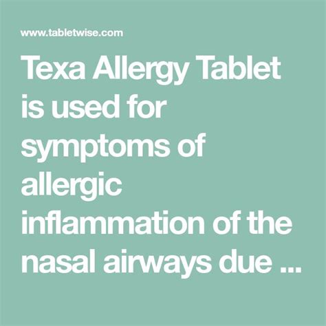 Texa Allergy Tablet is used for symptoms of allergic inflammation of the nasal airways due to ...