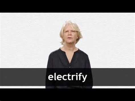 ELECTRIFY definition and meaning | Collins English Dictionary