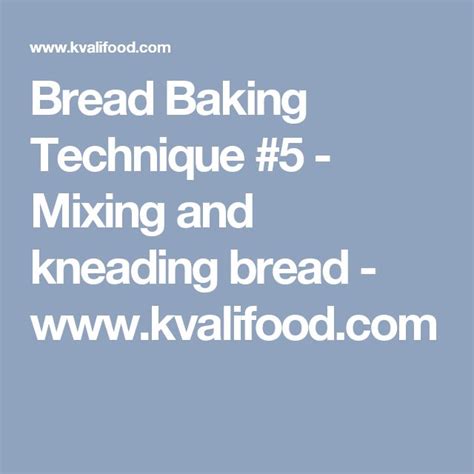 Bread Baking Technique #5 - Mixing and kneading bread - www.kvalifood ...