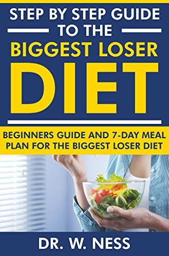 Step by Step Guide to the Biggest Loser Diet: Beginners Guide and 7-Day ...